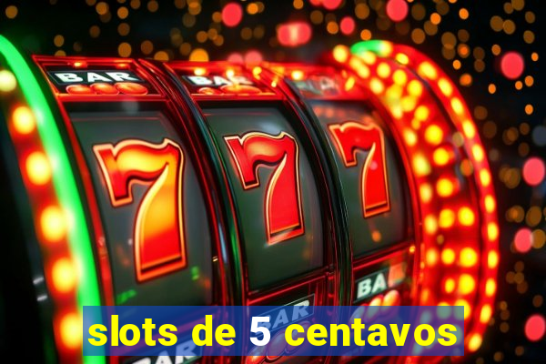 slots de 5 centavos